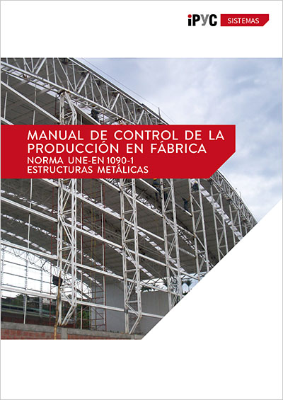 Manual de control de la producción en fábrica. Estructuras metálicas